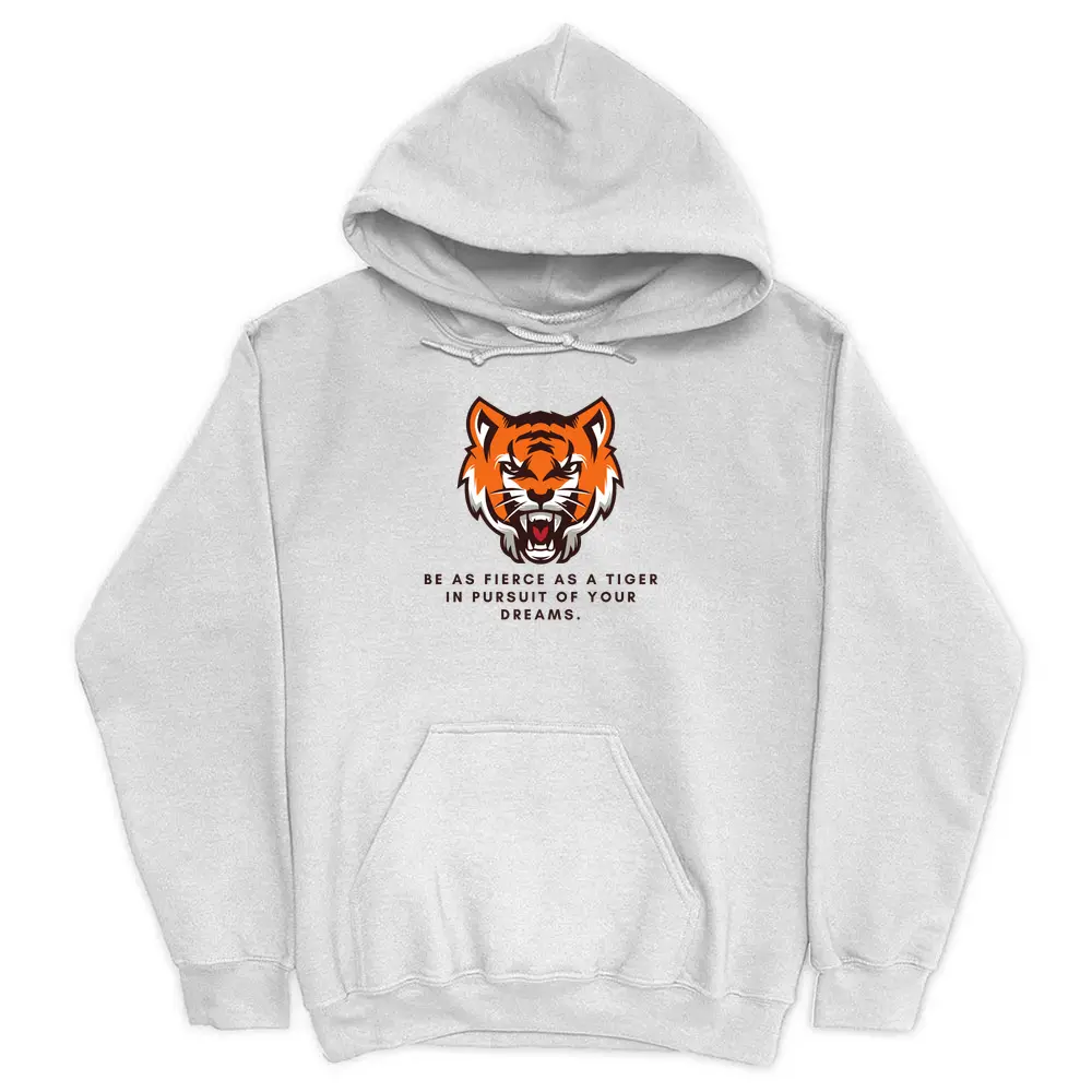 Tiger Be As Fierce As Tiger In Pursuit Of Your Dreams White